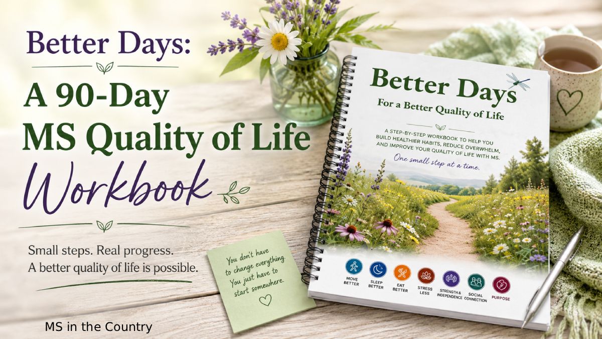 Better Days MS quality of life workbook featuring a 90-day workbook with small steps for building healthier habits and improving quality of life.