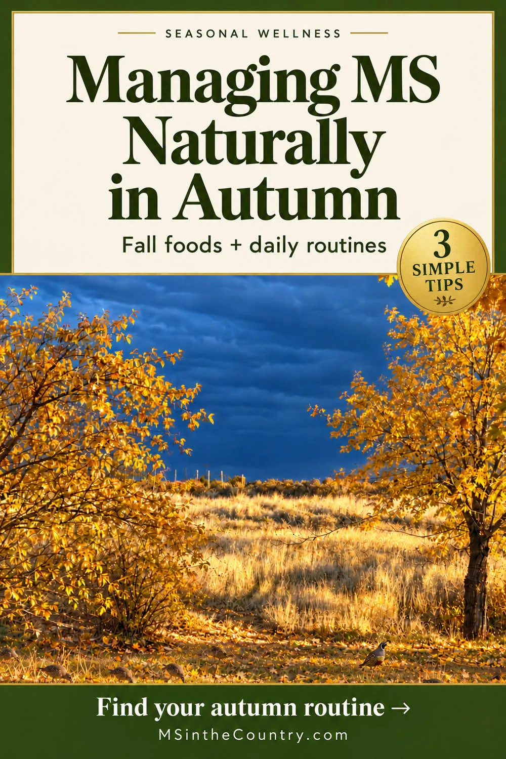 Managing MS Naturally in Autumn: 3 simple tips for fall foods and daily routines, with golden trees and quail in a green-and-cream pin.